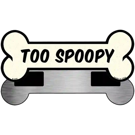 Too Spoopy Novelty Metal Bone Magnet