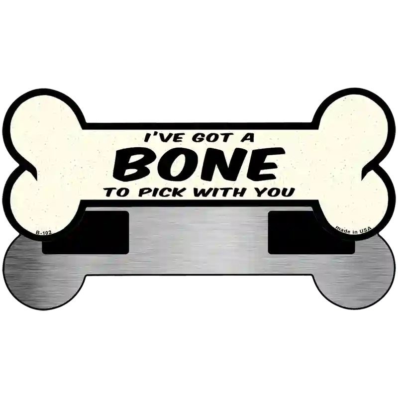 Bone To Pick With You Novelty Metal Bone Magnet