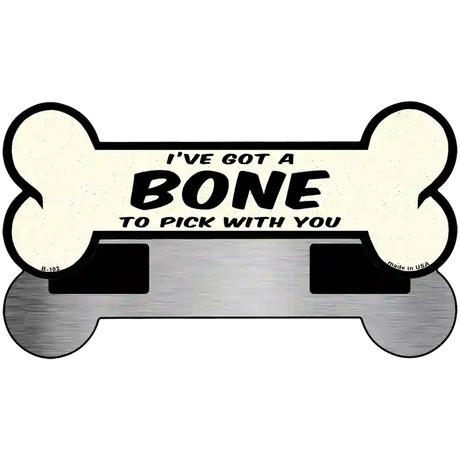 Bone To Pick With You Novelty Metal Bone Magnet