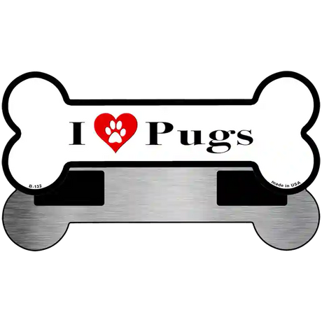 I Love Pugs Novelty Metal Bone Magnet B-132