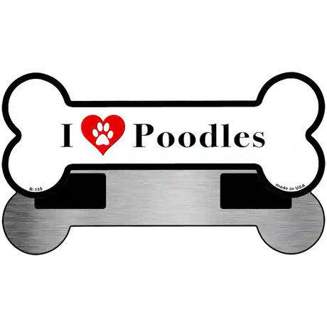 I Love Poodles Novelty Metal Bone Magnet B-135