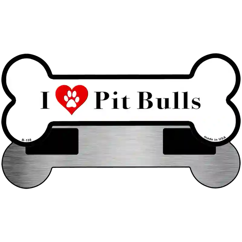 I Love Pit Bulls Novelty Metal Bone Magnet B-136