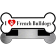 I Love French Bulldogs Novelty Metal Bone Magnet B-158