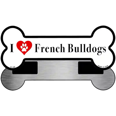 I Love French Bulldogs Novelty Metal Bone Magnet B-158