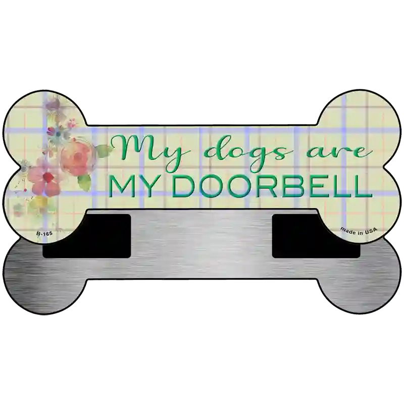 Dogs are My Doorbells Novelty Metal Bone Magnet