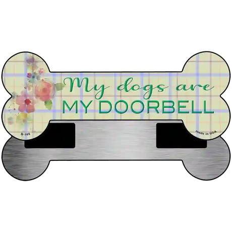 Dogs are My Doorbells Novelty Metal Bone Magnet