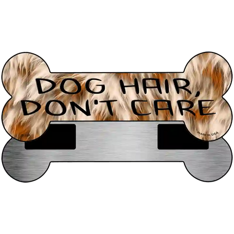 Dog Hair Dont Care Novelty Metal Bone Magnet