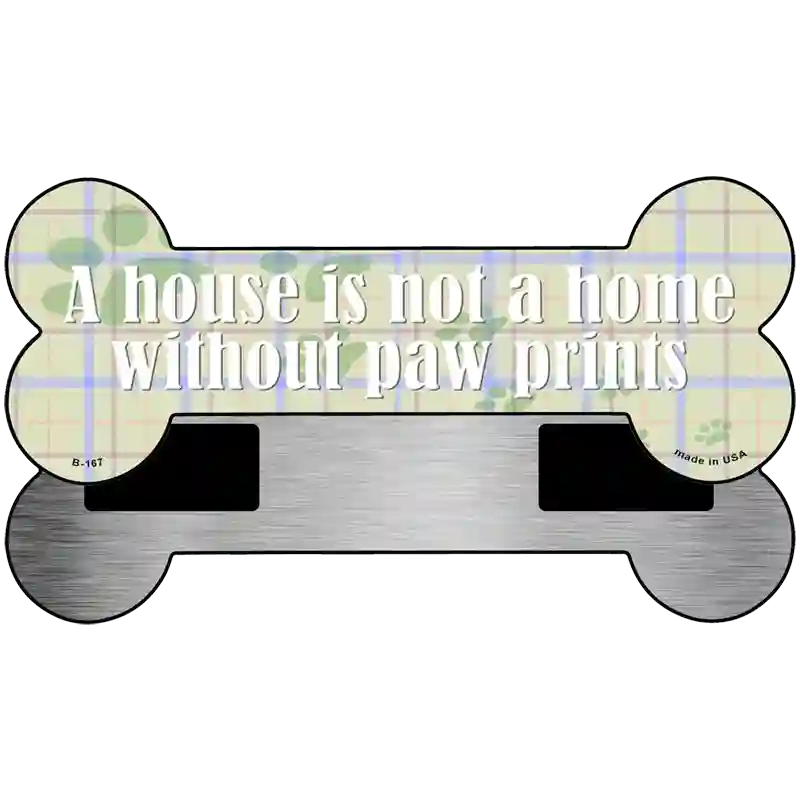 Not Home Without Paw Prints Novelty Metal Bone Magnet