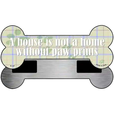 Not Home Without Paw Prints Novelty Metal Bone Magnet