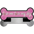 Love Me and My Dog Pink Novelty Metal Bone Magnet