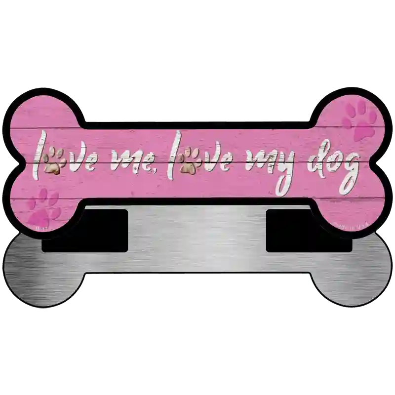 Love Me and My Dog Pink Novelty Metal Bone Magnet