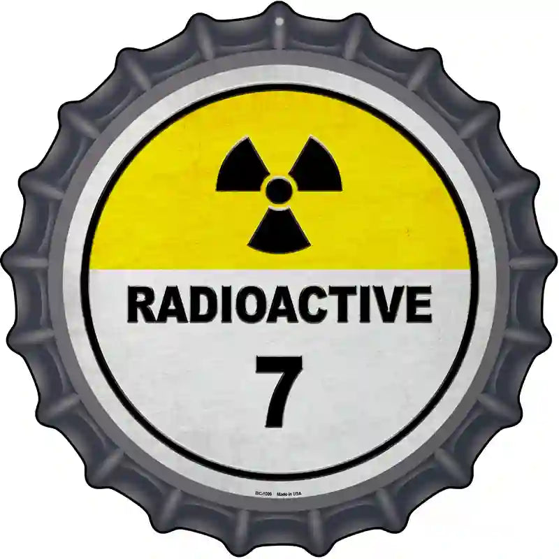 Radioactive 7 Novelty Metal Bottle Cap Sign BC-1009