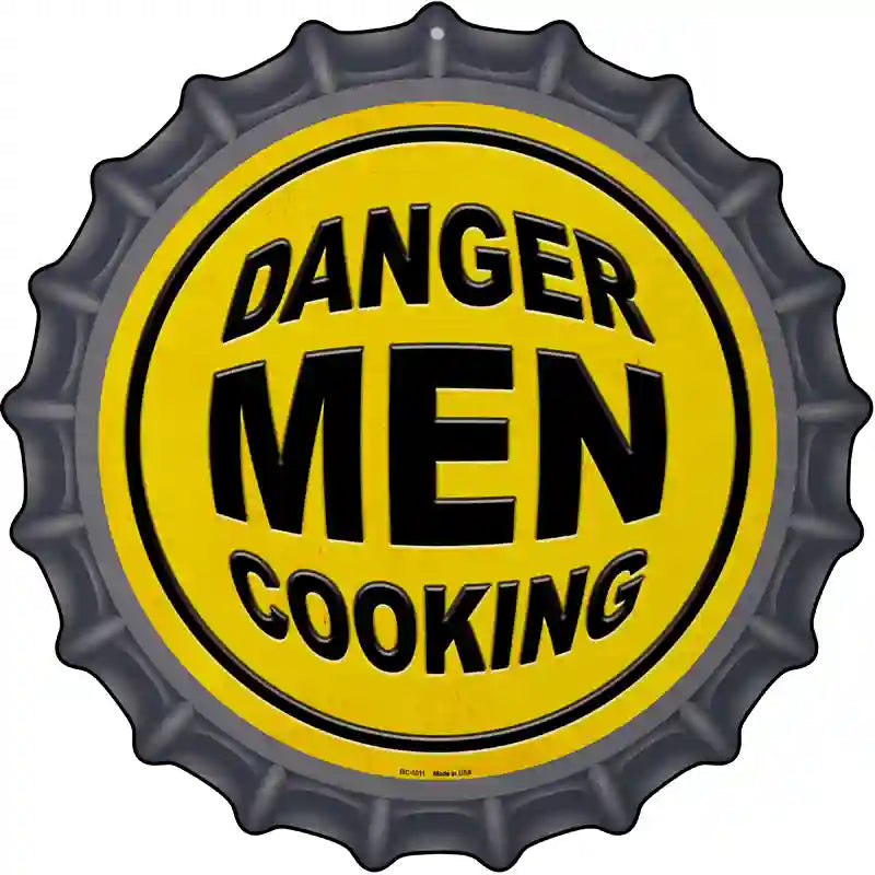 Danger Men Cooking Novelty Metal Bottle Cap Sign BC-1011