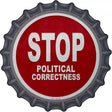 Stop Political Correctness Novelty Metal Bottle Cap Sign BC-1014