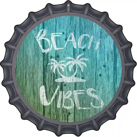 Beach Vibes Novelty Metal Bottle Cap Sign BC-1084