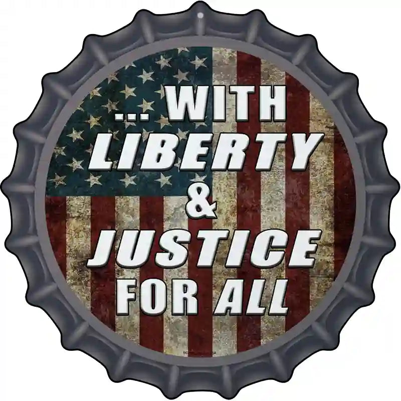 With Liberty and Justice Novelty Metal Bottle Cap Sign BC-1158