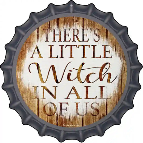 Witch In All Of Us Novelty Metal Bottle Cap Sign BC-1284