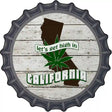 Lets Get High In California Novelty Metal Bottle Cap Sign BC-1294