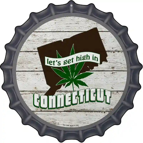 Lets Get High In Connecticut Novelty Metal Bottle Cap Sign BC-1296