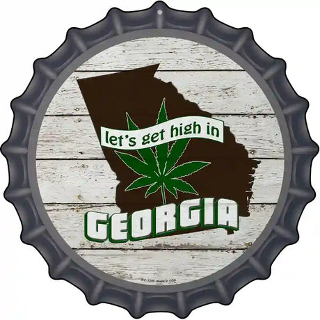 Lets Get High In Georgia Novelty Metal Bottle Cap Sign BC-1299