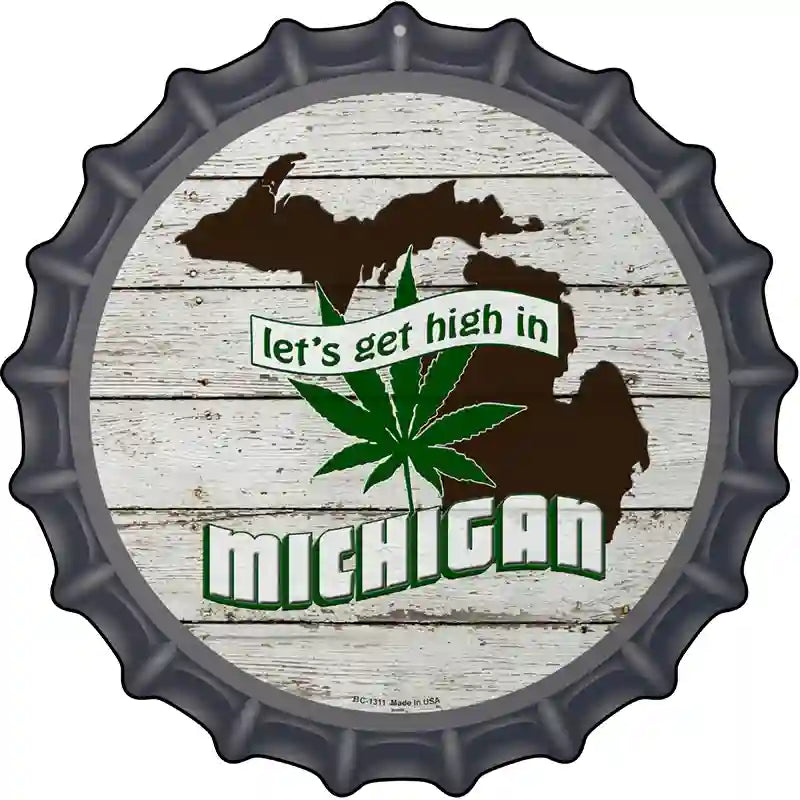 Lets Get High In Michigan Novelty Metal Bottle Cap Sign BC-1311