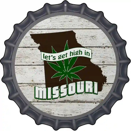 Lets Get High In Missouri Novelty Metal Bottle Cap Sign BC-1314