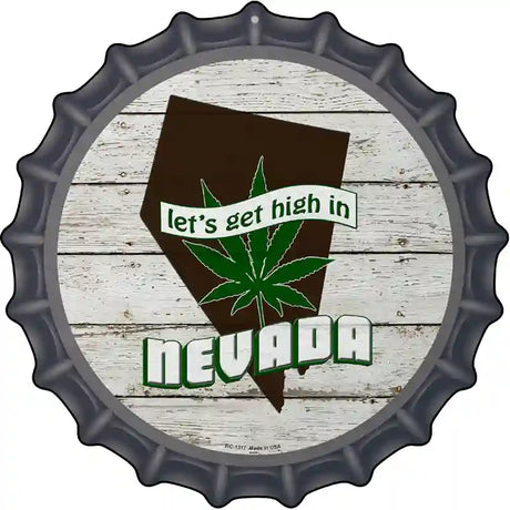 Lets Get High In Nevada Novelty Metal Bottle Cap Sign BC-1317