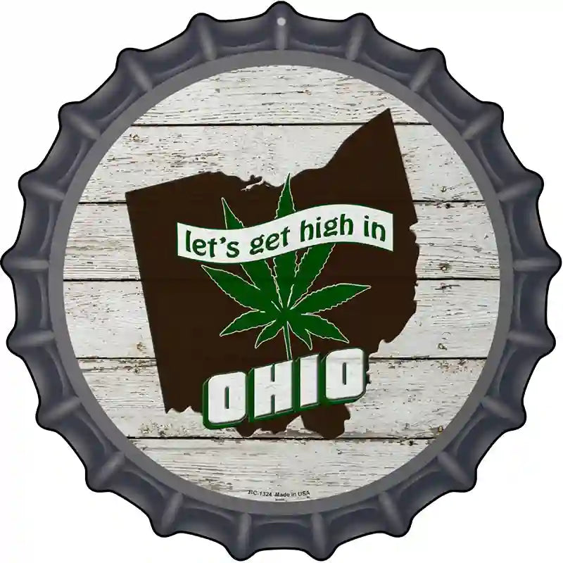 Lets Get High In Ohio Novelty Metal Bottle Cap Sign BC-1324