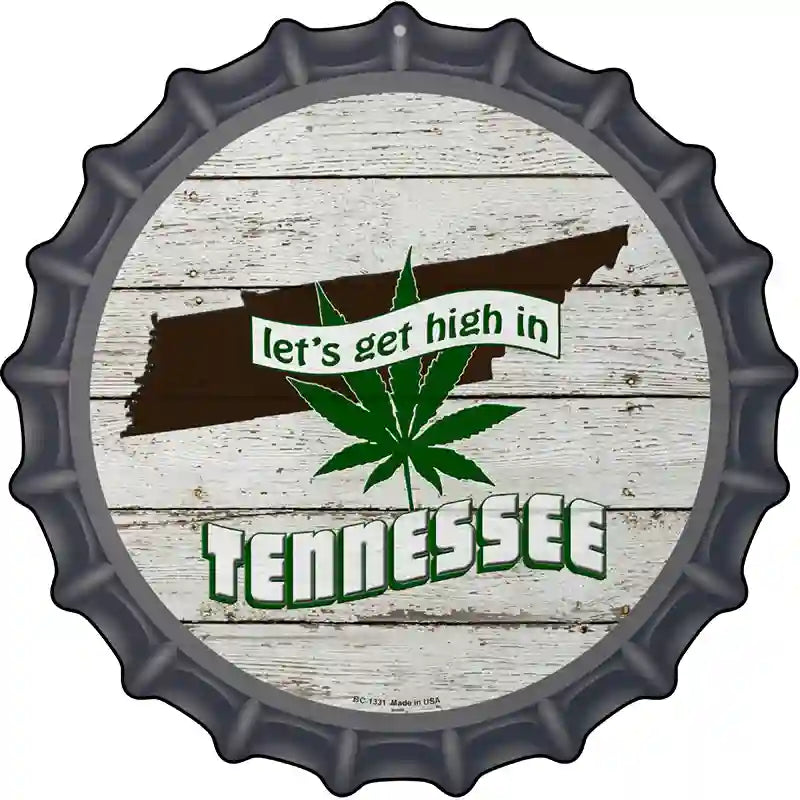 Lets Get High In Tennessee Novelty Metal Bottle Cap Sign BC-1331