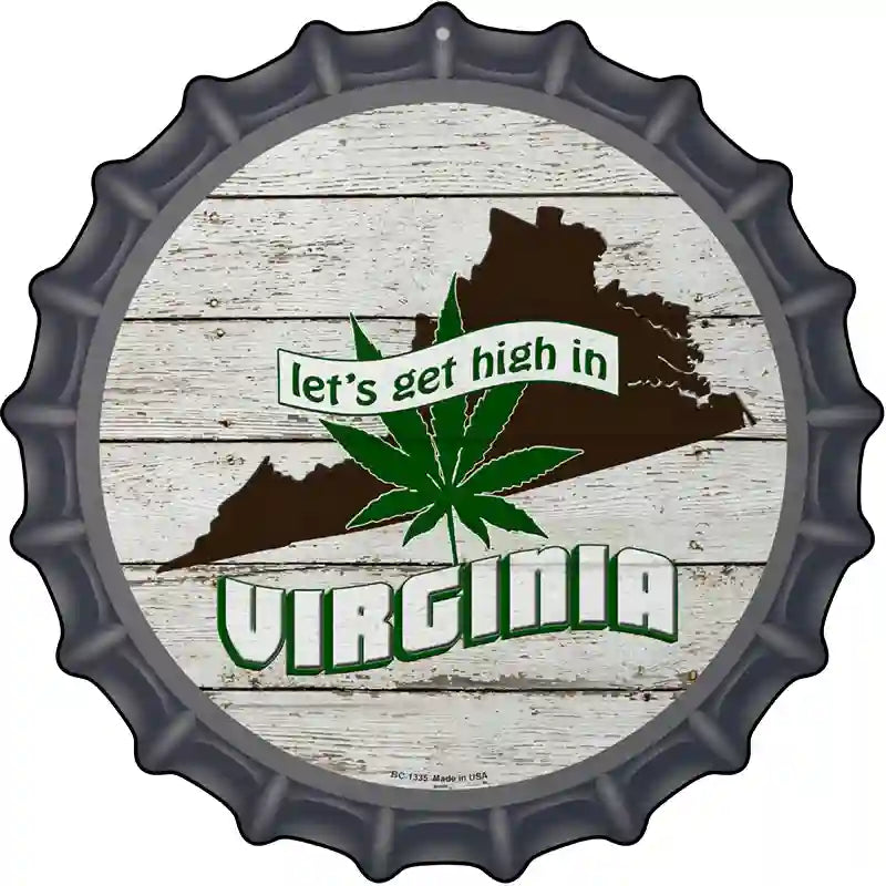 Lets Get High In Virginia Novelty Metal Bottle Cap Sign BC-1335