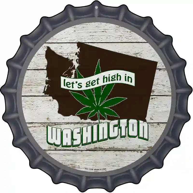 Lets Get High In Washington Novelty Metal Bottle Cap Sign BC-1336