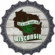 Lets Get High In Wisconsin Novelty Metal Bottle Cap Sign BC-1338