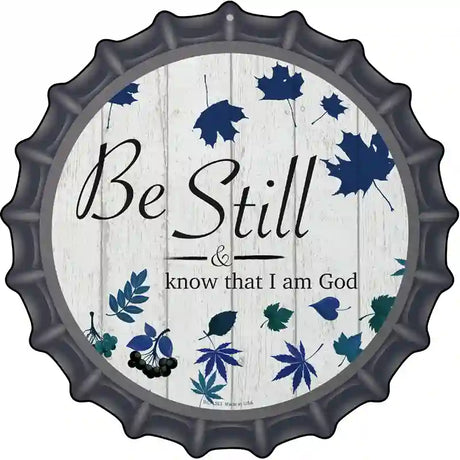 Be Still I Am God Novelty Metal Bottle Cap Sign BC-1363