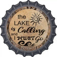 Lake is Calling Novelty Metal Bottle Cap Sign
