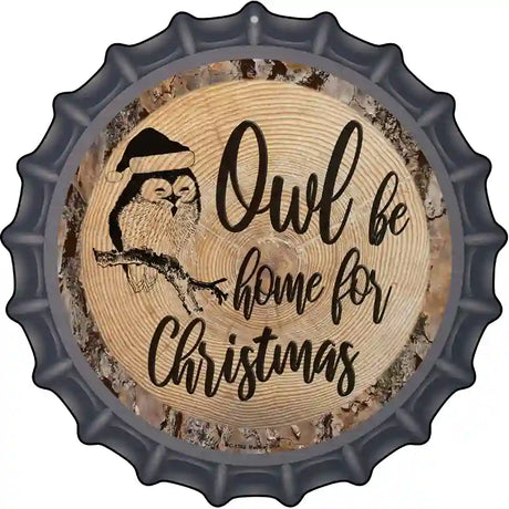 Owl Be Home Novelty Metal Bottle Cap Sign