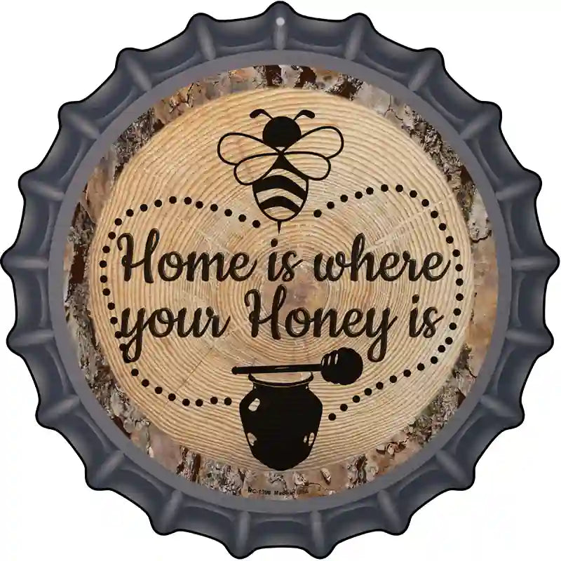 Honey is Home Novelty Metal Bottle Cap Sign