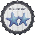 Lets Float Away Novelty Metal Bottle Cap Sign