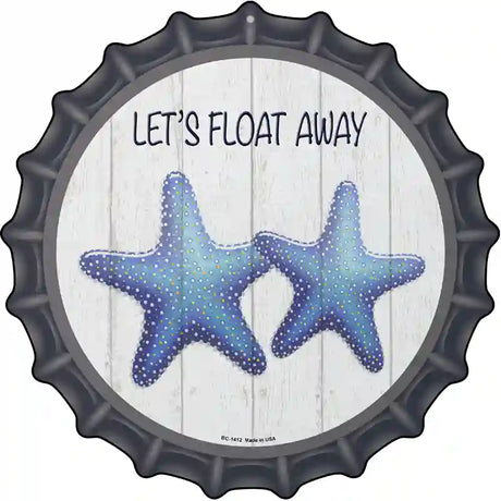 Lets Float Away Novelty Metal Bottle Cap Sign