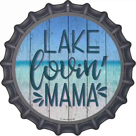 Lake Lovin Mama Novelty Metal Bottle Cap Sign