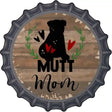 Mutt Mom Novelty Metal Bottle Cap Sign