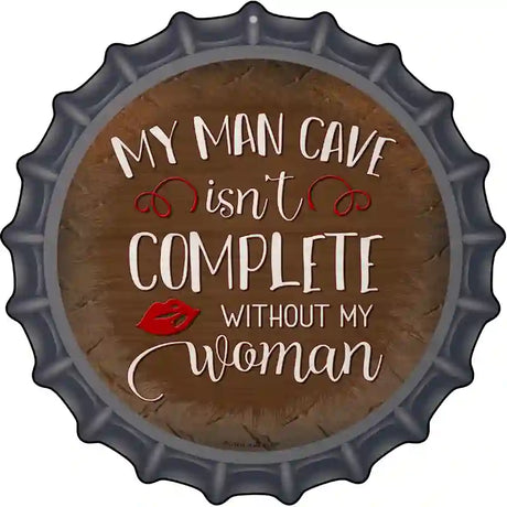 Without My Woman Novelty Metal Bottle Cap Sign