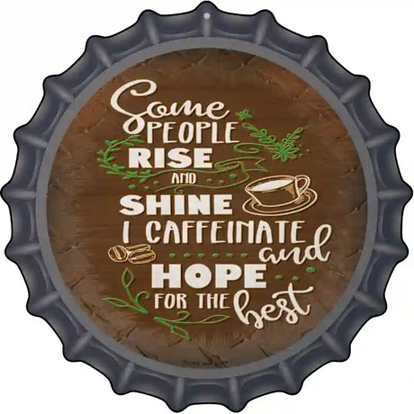 Caffeinate and Hope Novelty Metal Bottle Cap Sign