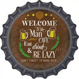 Eat Drink And Be Lazy Novelty Metal Bottle Cap Sign