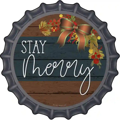 Stay Merry Novelty Metal Bottle Cap Sign