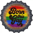 Born This Way Rainbow Novelty Metal Bottle Cap Sign