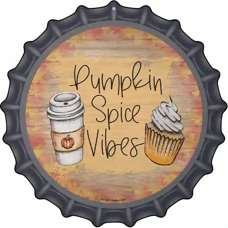 Pumpkin Spice Vibes Novelty Metal Bottle Cap Sign