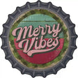 Merry Vibes Green Novelty Metal Bottle Cap Sign