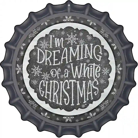 Dreaming of a White Christmas Novelty Metal Bottle Cap Sign