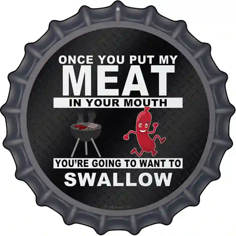 Meat In Your Mouth Novelty Metal Bottle Cap Sign