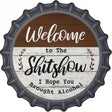 Welcome to the Shitshow Alcohol Novelty Metal Bottle Cap Sign